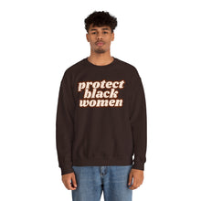 Load image into Gallery viewer, Protect Black Women Sweatshirt - Black History Month Sweatshirts - Black  Activism Black Owned
