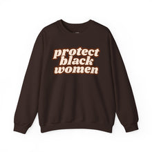 Load image into Gallery viewer, Protect Black Women Sweatshirt - Black History Month Sweatshirts - Black  Activism Black Owned
